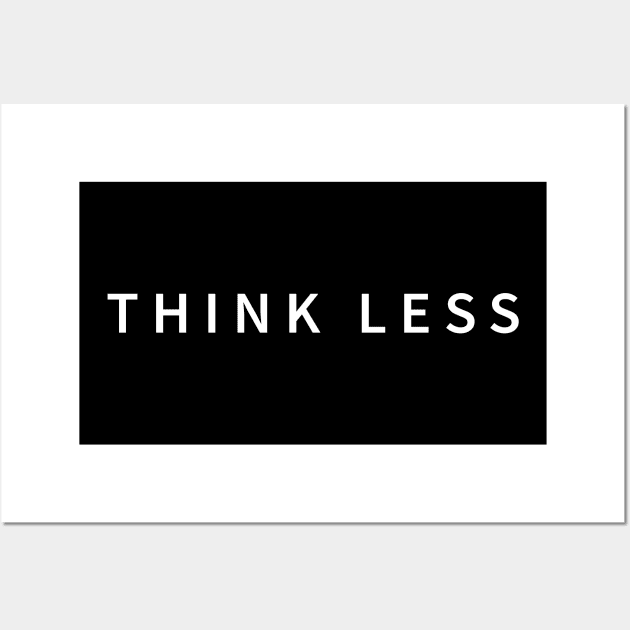 Simplicity in Design: Think Less, Create More Wall Art by MSK TEES